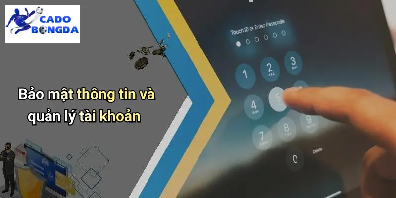 Bảo mật thông tin và quản lý tài khoản