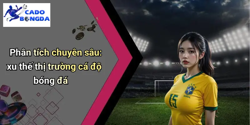 Tin Bóng Đá Bundesliga Chi Tiết: Kèo Hay Mỗi Vòng, Phân Tích Cá Độ 2 Phân tích chuyên sâu: xu thế thị trường cá độ bóng đá