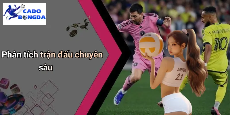Phân tích trận đấu chuyên sâu