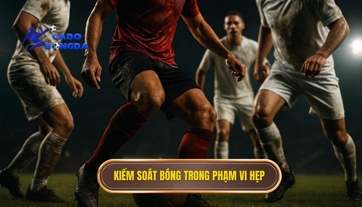 Bản chất và các yếu tố nền tảng của việc kiểm soát bóng phạm vi hẹp