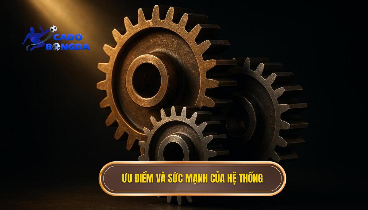 Phân tích ưu điểm và sức mạnh áp đảo của hệ thống