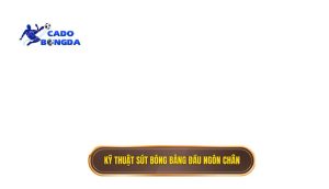 thumb - Kỹ thuật sút bóng bằng đầu ngón chân