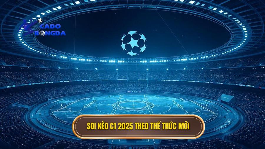 Sự thay đổi thể thức và tác động đến việc soi kèo cúp C1 2025