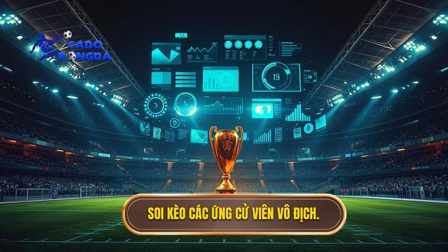 Phân tích các ứng cử viên vô địch và thị trường kèo cược