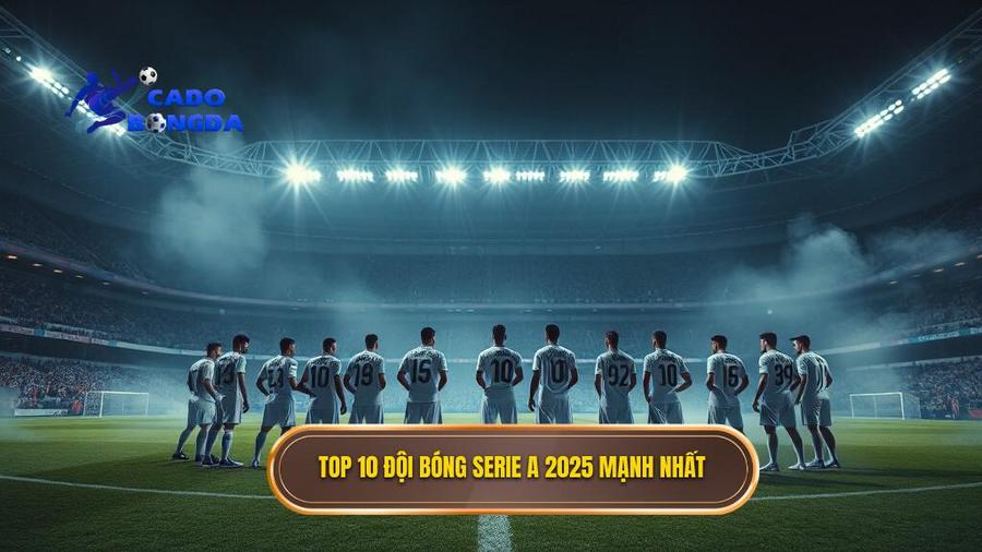 Top 10 đội bóng mạnh nhất Serie A 2025: Những "Gã khổng lồ" thống trị nước Ý 2 Chi tiết Top 10 đội bóng mạnh nhất Serie A 2025